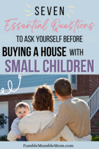 Buying a house with small children